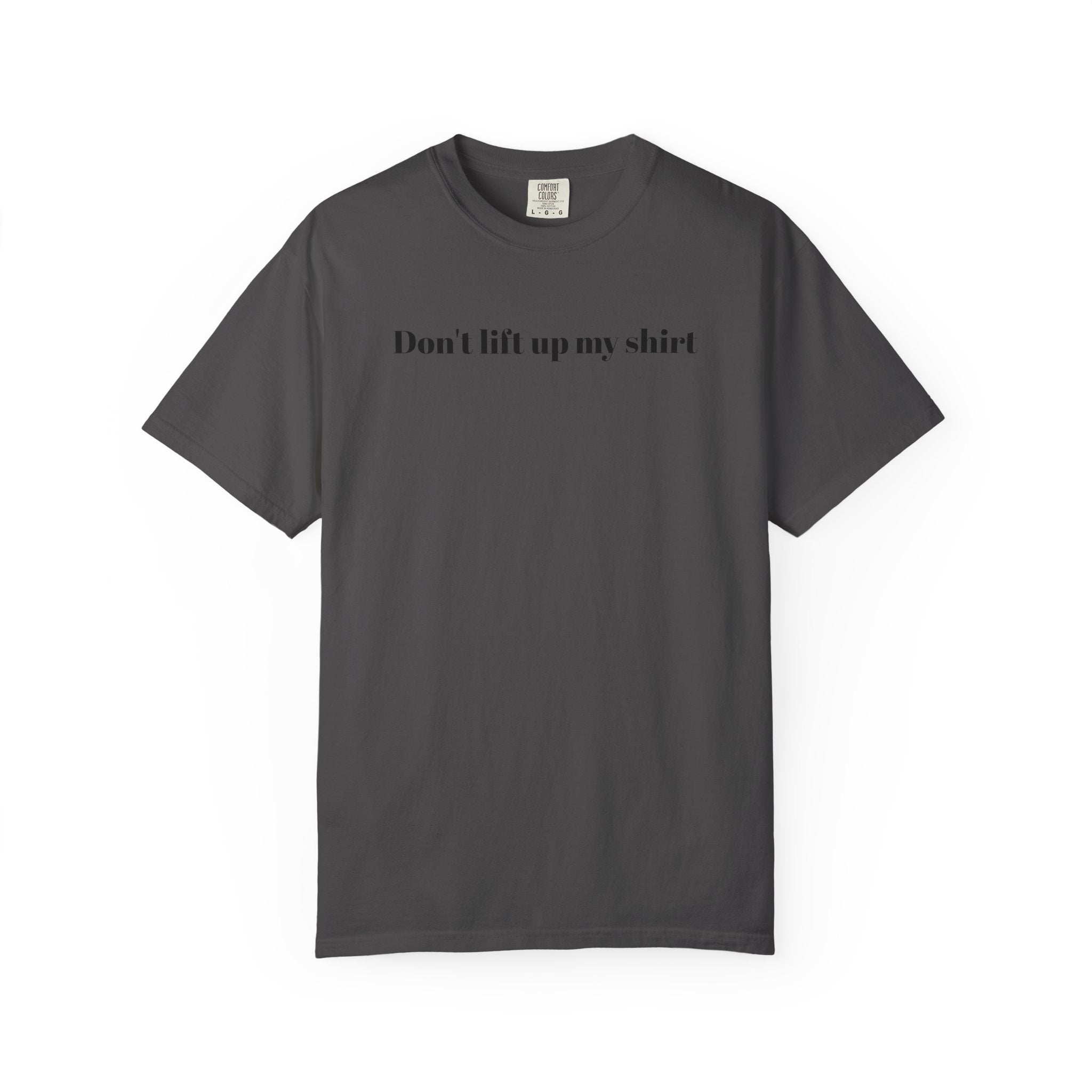 Don't Lift Up My Shirt - Graphic T-Shirt