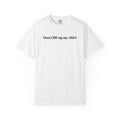 Don't Lift Up My Shirt - Graphic T-Shirt