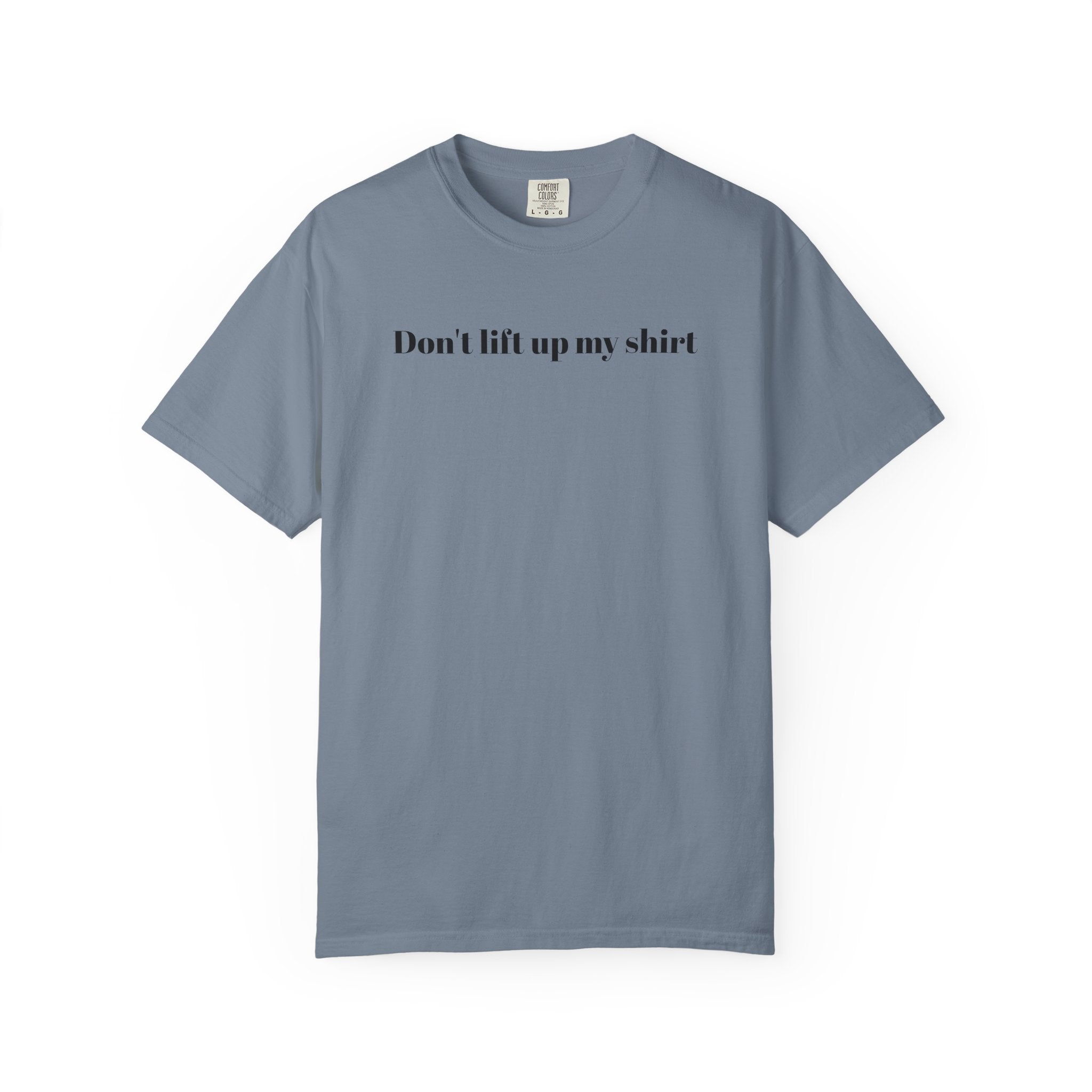 Don't Lift Up My Shirt - Graphic T-Shirt