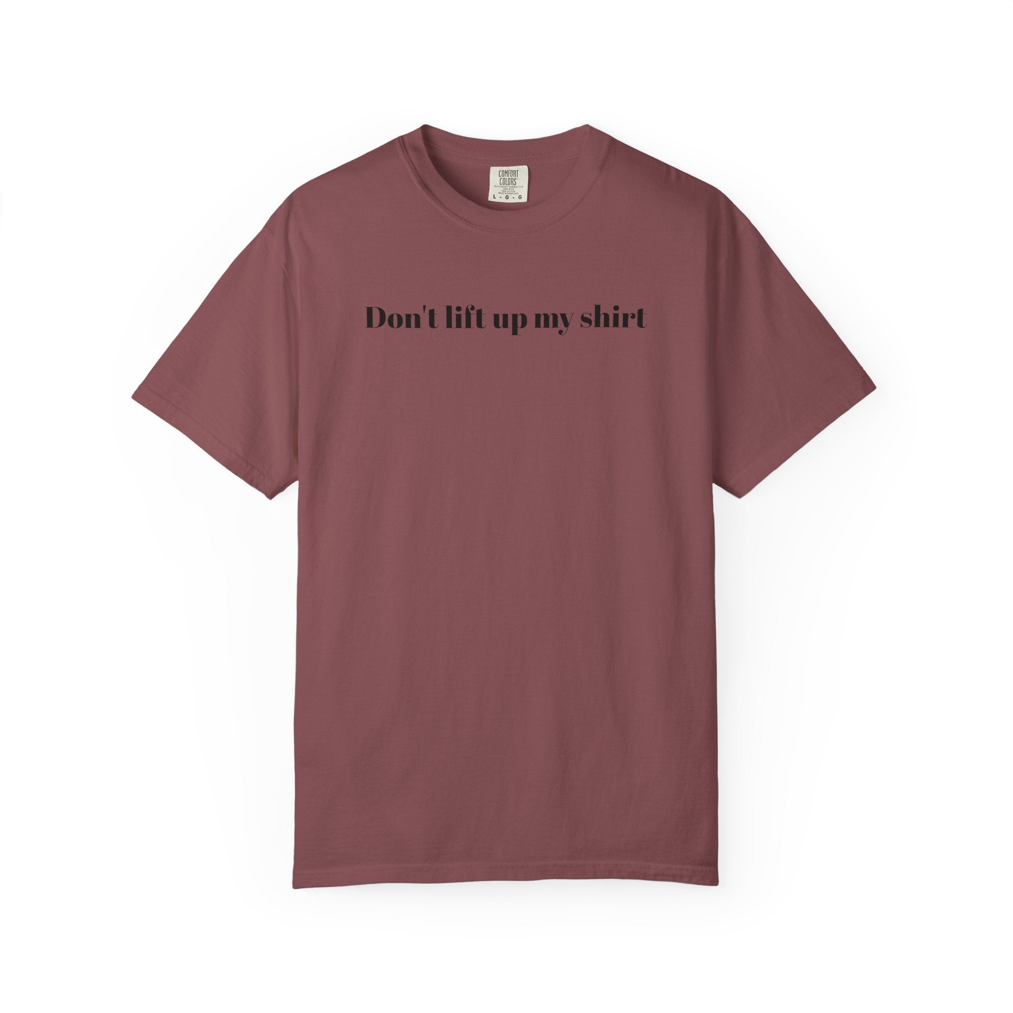 Don't Lift Up My Shirt - Graphic T-Shirt