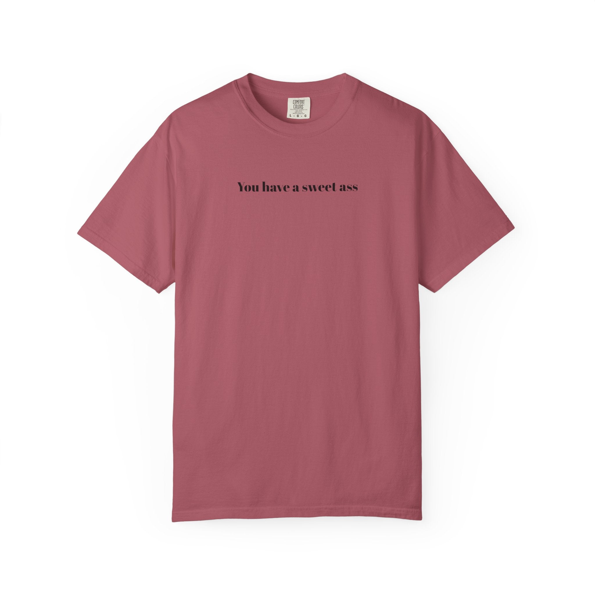 You have a sweet ass — Graphic T-Shirt