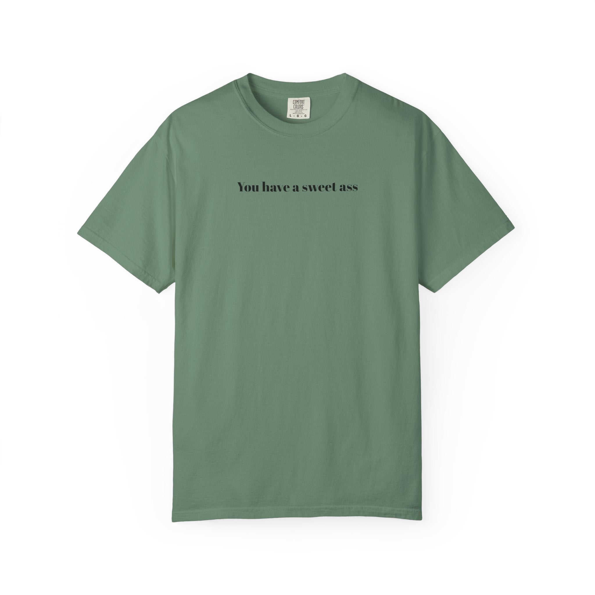 You have a sweet ass — Graphic T-Shirt