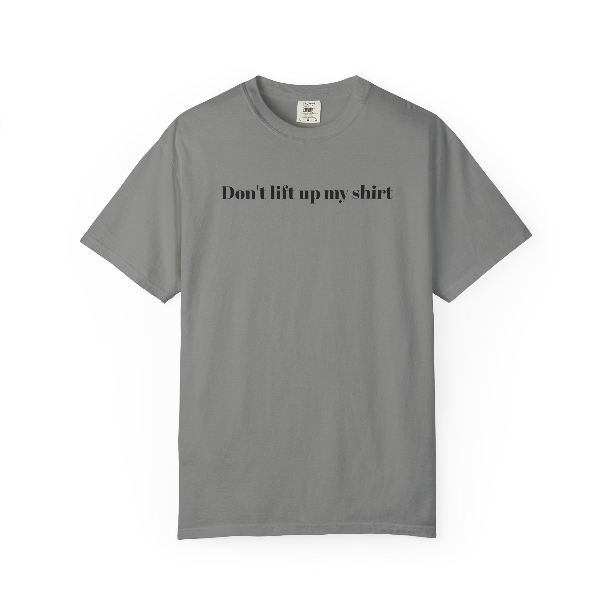 Don't Lift Up My Shirt - Graphic T-Shirt