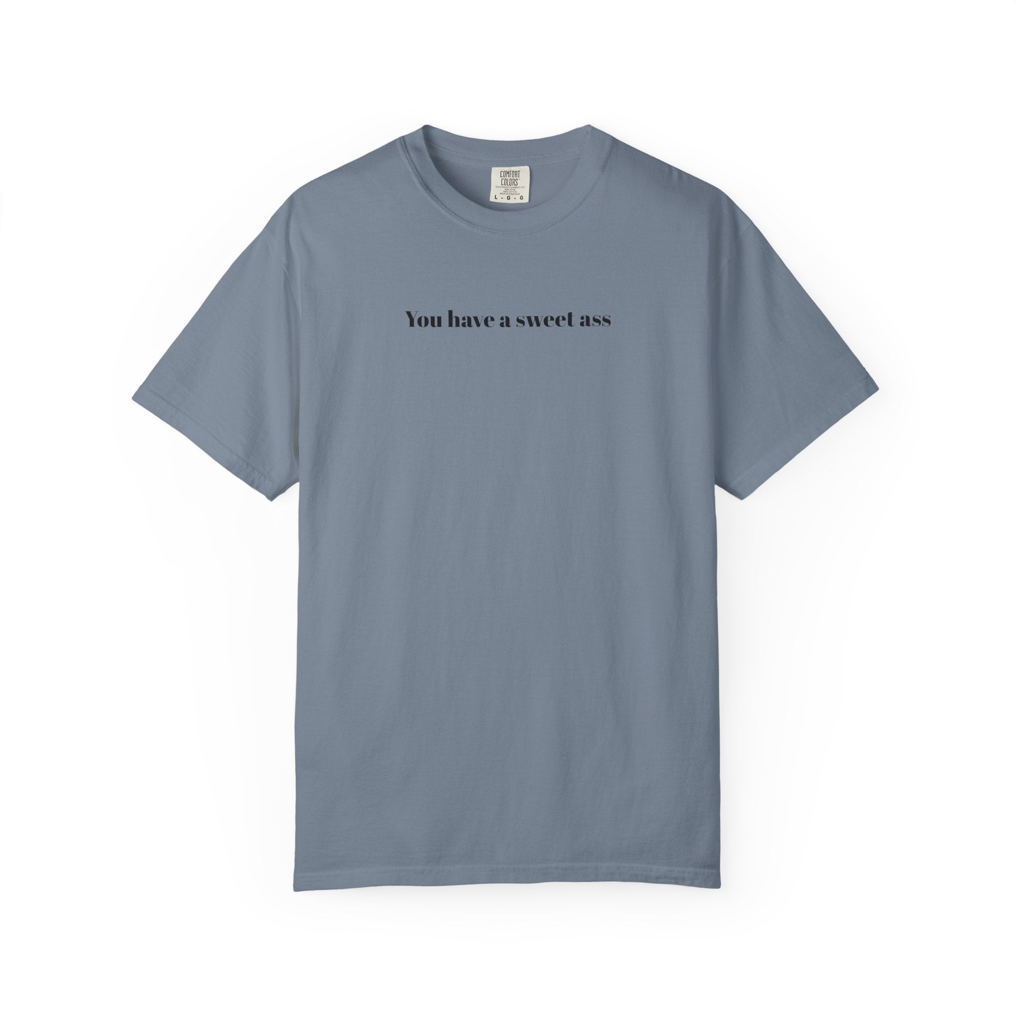 You have a sweet ass — Graphic T-Shirt