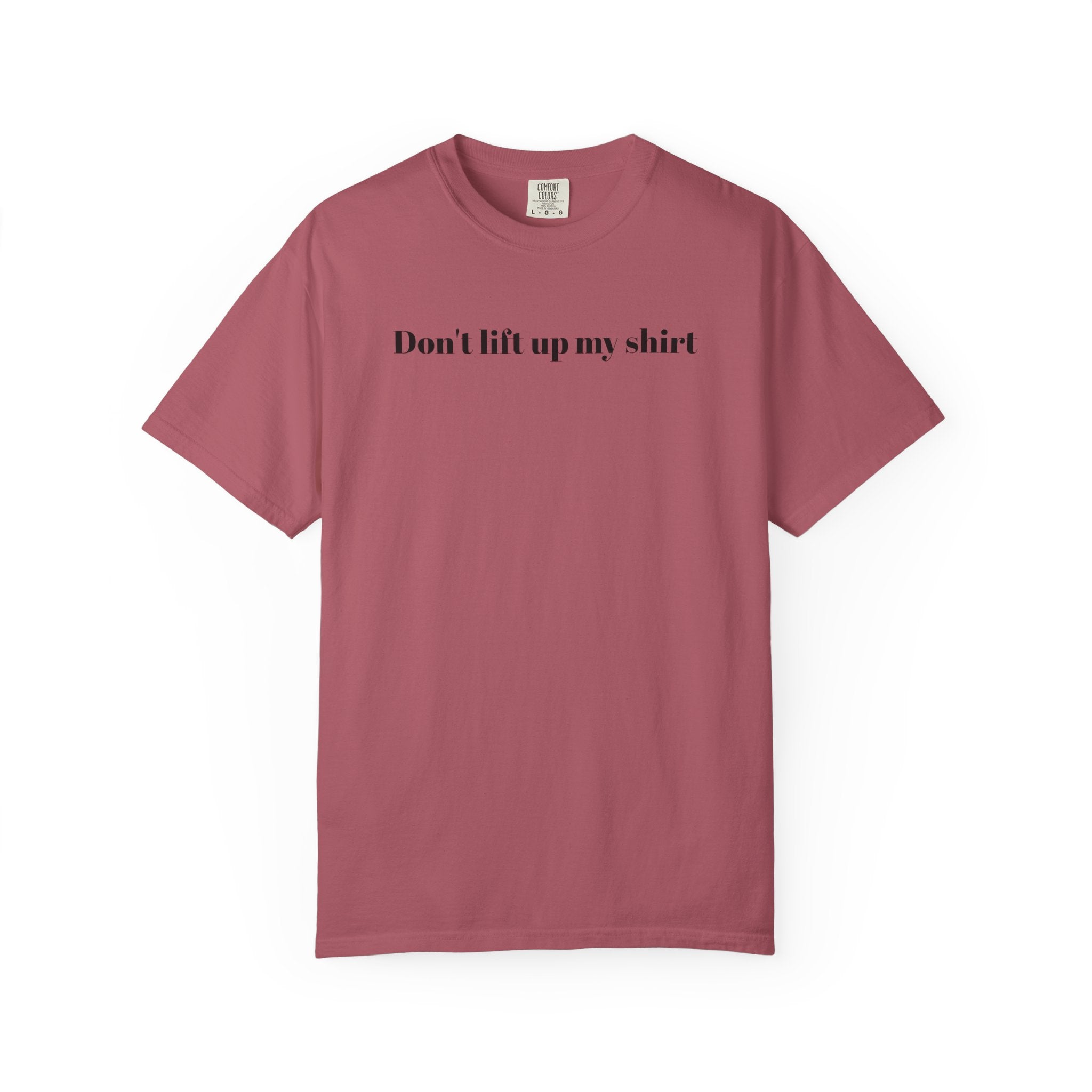 Don't Lift Up My Shirt - Graphic T-Shirt