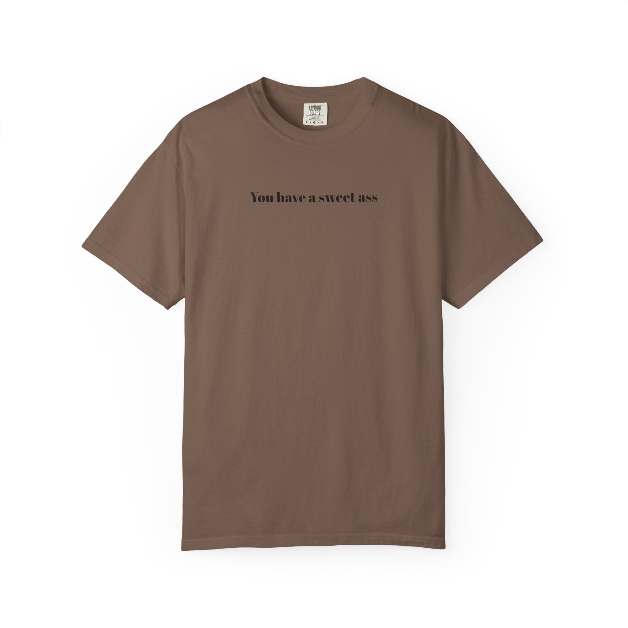 You have a sweet ass — Graphic T-Shirt